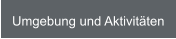 Umgebung und Aktivitäten