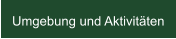 Umgebung und Aktivitäten